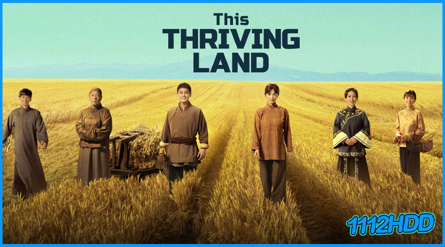 ดูซีรี่ย์ ดินแดนเปี่ยมหวัง This Thriving Land